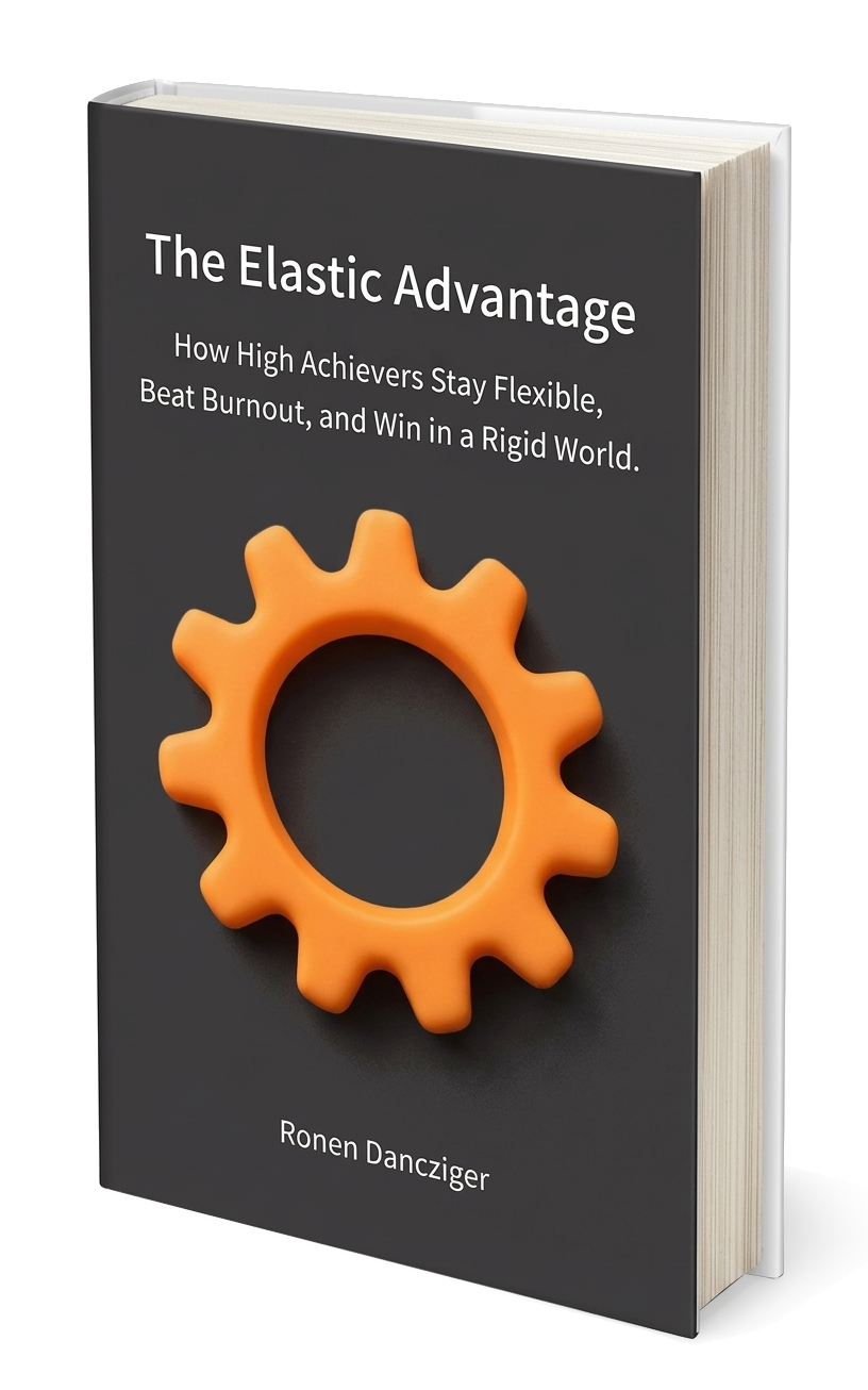 The Elastic Advantage How High Achievers Stay Flexible, Beat Burnout, and Win in a Rigid World.